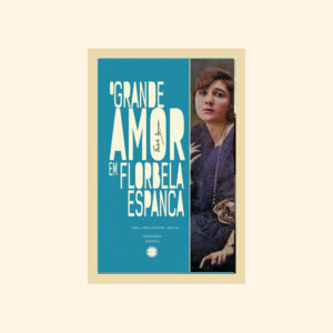 O grande amor em Florbela Espanca [antologia poética]