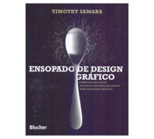 Ensopado de Design Gráfico: Ingredientes Visuais, Técnicas e Receitas de Layout Para Designers Gráficos