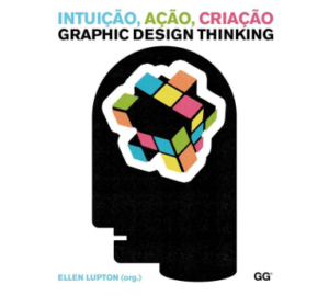 Intuição ação criação: Graphic Design Thinking Ellen Lupton